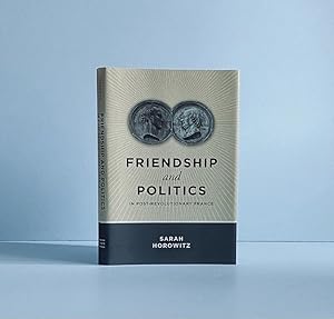 Image du vendeur pour Friendship and Politics in Post-Revolutionary France [Paperback] Horowitz, Sarah mis en vente par boredom books