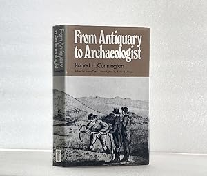 From Antiquary to Archaeologist: A biography of William Cunnington, 1754-1810 (The Folk life libr...