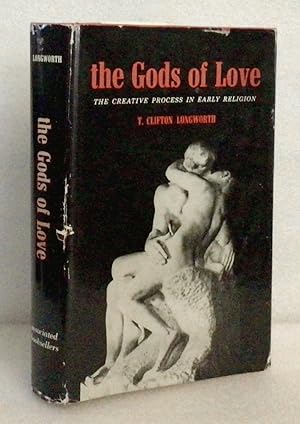 Immagine del venditore per The gods of love;: The creative process in early religion, Longworth, T. Clifton venduto da boredom books