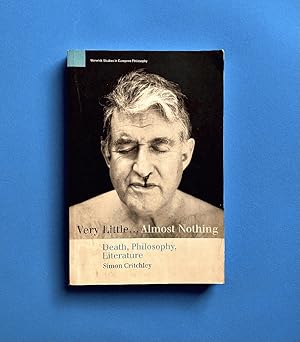 Immagine del venditore per Very Little.Almost Nothing: Death, Philosophy, Literature (Warwick Studies in European Philosophy) Critchley, Simon venduto da boredom books