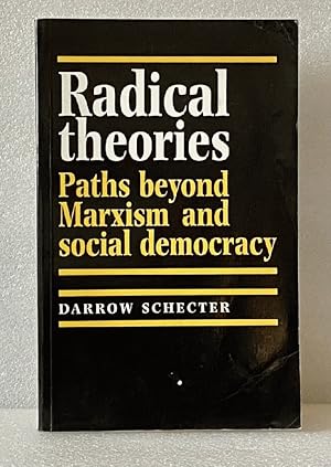 Seller image for Radical Theories: Paths Beyond Marxism and Social Democracy Schecter, Darrow for sale by boredom books