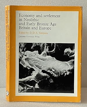 Economy and Settlement in Neolithic and Early Bronze Age Britain and Europe: Papers delivered at ...
