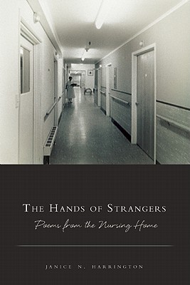 Seller image for The Hands of Strangers: Poems from the Nursing Home (Paperback or Softback) for sale by BargainBookStores