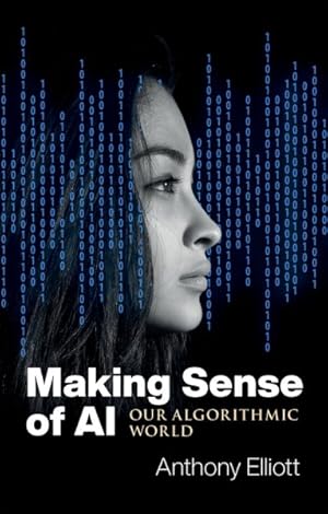 Seller image for Making Sense of AI : Our Algorithmic World for sale by GreatBookPrices