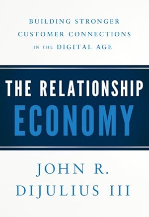 Seller image for Relationship Economy : Building Stronger Customer Connections in the Digital Age for sale by GreatBookPrices