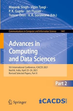 Bild des Verkufers fr Advances in Computing and Data Sciences : 5th International Conference, ICACDS 2021, Nashik, India, April 2324, 2021, Revised Selected Papers, Part II zum Verkauf von AHA-BUCH GmbH