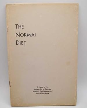 The Normal Diet: A Study of the Edgar Cayce Records on Daily Food Needs and Care of the Body
