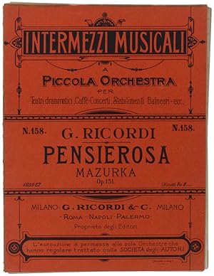 PENSIEROSA - MAZURCA. Op. 131. Intermezzi Musicali a Piccola Orchestra per Teatri Dramatici, Caff...