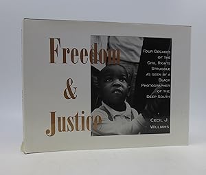Freedom & Justice: Four Decades of the Civil Rights Struggle As Seen by a Black Photographer of t...
