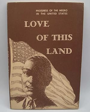 Bild des Verkufers fr Love of This Land: Progress of the Negro in the United States zum Verkauf von Easy Chair Books