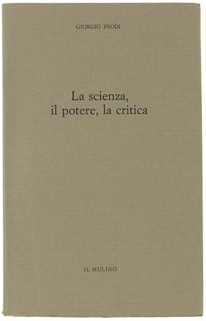 Immagine del venditore per LA SCIENZA, IL POTERE, LA CRITICA.: venduto da Bergoglio Libri d'Epoca