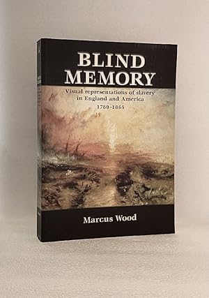 Immagine del venditore per Blind Memory: Visual Representations of Slavery in England and America, 1780-1865 Wood, Marcus venduto da boredom books