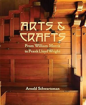 Bild des Verkufers fr Arts & Crafts: From William Morris to Frank Lloyd Wright by Schwartzman, Arnold [Hardcover ] zum Verkauf von booksXpress