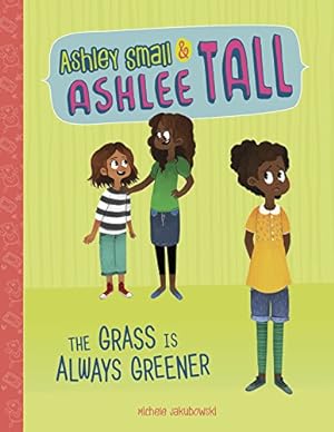 Bild des Verkufers fr The Grass Is Always Greener (Ashley Small and Ashlee Tall) by Jakubowski, Michele [Paperback ] zum Verkauf von booksXpress