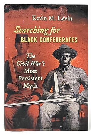 Seller image for Searching for Black Confederates: The Civil War's Most Persistent Myth [SIGNED] for sale by Underground Books, ABAA