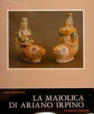 Bild des Verkufers fr La maiolica di Ariano Irpino. zum Verkauf von FIRENZELIBRI SRL