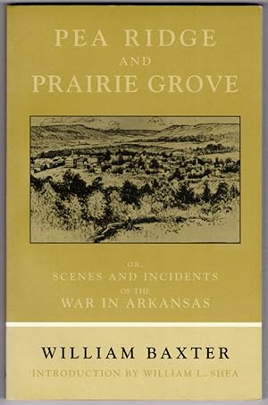 Seller image for Pea Ridge and Prairie Grove: Scenes and Incidents fo the War in Arkansas (The Civil War in the West) for sale by Lake Country Books and More