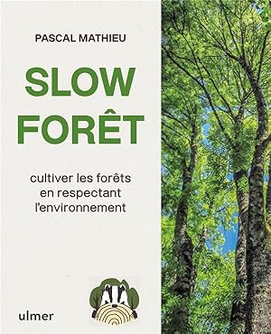 slow forêt : cultiver les forêts en respectant l'environnement