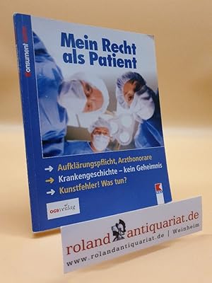 Bild des Verkufers fr Mein Recht als Patient : Aufklrungspflicht, Arzthonorare ; Krankengeschichte - kein Geheimnis ; Kunstfehler! was tun? / Martin Kind. Verein fr Konsumenteninformation / Konsument extra zum Verkauf von Roland Antiquariat UG haftungsbeschrnkt