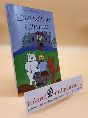 Seller image for Die wilde Clique / Uwe und Lars Hunsicker. Mit Bildern von Sandra Gnther for sale by Roland Antiquariat UG haftungsbeschrnkt