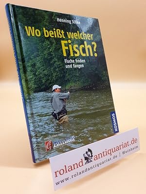 Wo beißt welcher Fisch? : Fische finden und fangen / Henning Stilke