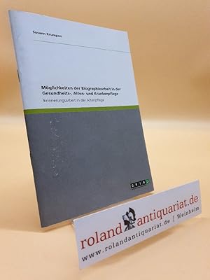 Bild des Verkufers fr Mglichkeiten der Biographiearbeit in der Gesundheits-, Alten- und Krankenpflege : Erinnerungsarbeit in der Altenpflege / Susann Krumpen zum Verkauf von Roland Antiquariat UG haftungsbeschrnkt