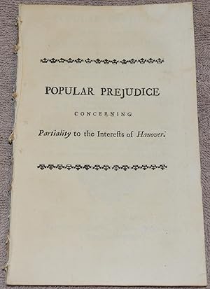 Popular Prejudice concerning Partiality to the Interests of Hanover, to the Subjects of that Elec...