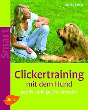 Bild des Verkufers fr Clickertraining mit dem Hund: Positiv - erfolgreich - stressfrei zum Verkauf von Gerald Wollermann