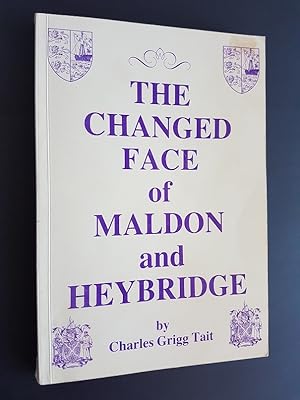 Bild des Verkufers fr The Changed Face of Maldon and Heybridge zum Verkauf von masted books