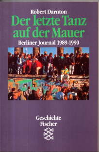 Bild des Verkufers fr Der letzte Tanz auf der Mauer. Berliner Journal 1989 - 1990. zum Verkauf von Leonardu