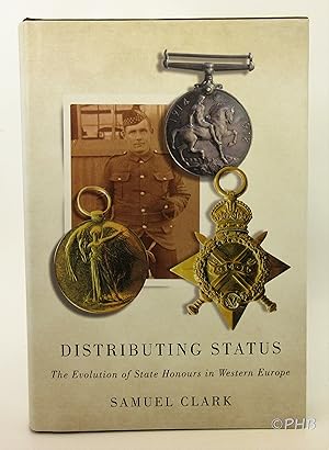 Bild des Verkufers fr Distributing Status: The Evolution of State Honours in Western Europe zum Verkauf von Post Horizon Booksellers