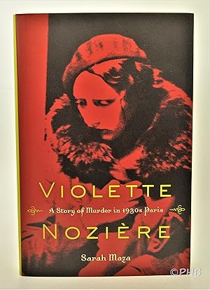 Image du vendeur pour Violette Noziere: A Story of Murder in 1930s Paris mis en vente par Post Horizon Booksellers