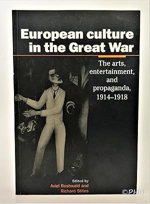 Seller image for European Culture in the Great War: The Arts, Entertainment and Propaganda, 1914-1918 for sale by Post Horizon Booksellers