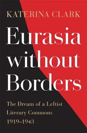 Immagine del venditore per Eurasia Without Borders : The Dream of a Leftist Literary Commons, 1919?1943 venduto da GreatBookPrices