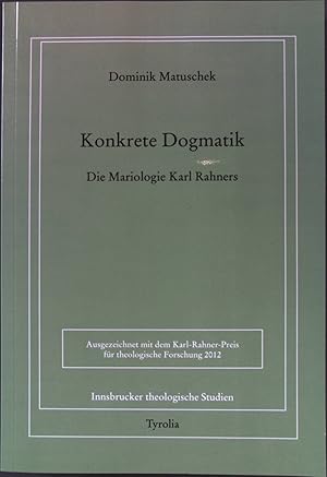 Seller image for Konkrete Dogmatik : die Mariologie Karl Rahners. Innsbrucker theologische Studien ; Bd. 87 for sale by books4less (Versandantiquariat Petra Gros GmbH & Co. KG)