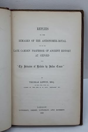 Image du vendeur pour Replies to the Remarks of the Astonomer-Royal and the Late Camden professor of Ancient History at Oxford upon "The Invasion of Britain by Julius Caesar." mis en vente par Michael S. Kemp, Bookseller