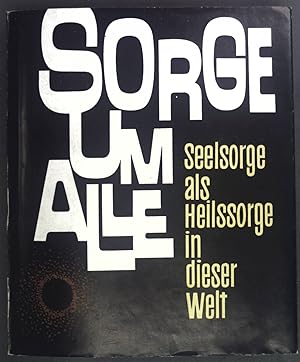 Seller image for Sorge um alle: Seelsorge als Heilssorge in dieser Welt. for sale by books4less (Versandantiquariat Petra Gros GmbH & Co. KG)