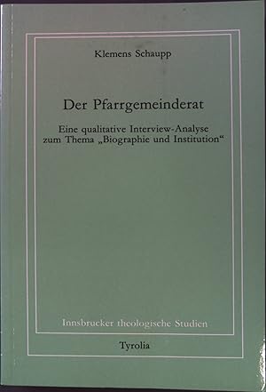 Bild des Verkufers fr Der Pfarrgemeinderat : eine qualitative Interview-Analyse zum Thema "Biographie und Institution". Innsbrucker theologische Studien ; Bd. 26 zum Verkauf von books4less (Versandantiquariat Petra Gros GmbH & Co. KG)