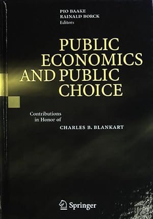 Seller image for Public Economics and Public Choice: Contributions in Honor of Charles B. Blankart for sale by books4less (Versandantiquariat Petra Gros GmbH & Co. KG)