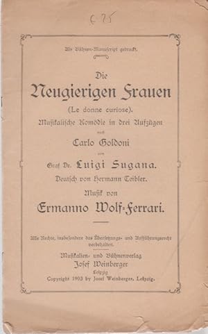 Seller image for Die neugierigen Frauen = Le donne curiose. [Textbuch]. Musikalische Komdie in drei Aufzgen nach Carlo Goldoni von Graf Dr. Luigi Sugana. Deutsch von Hermann Teibler. for sale by Fundus-Online GbR Borkert Schwarz Zerfa