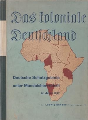 Das koloniale Deutschland. Deutsche Schutzgebiete unter Mandatsherrschaft im Jahre 1937. Sonderdr...