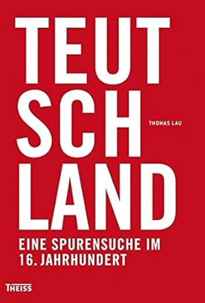 Immagine del venditore per Teutschland : eine Spurensuche ; 1500 bis 1650. venduto da Fundus-Online GbR Borkert Schwarz Zerfa