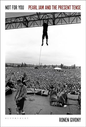 Bild des Verkufers fr Not for You : Pearl Jam and the Present Tense zum Verkauf von GreatBookPrices
