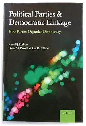 Bild des Verkufers fr Political Parties and Democratic Linkage: How Parties Organize Democracy zum Verkauf von PsychoBabel & Skoob Books
