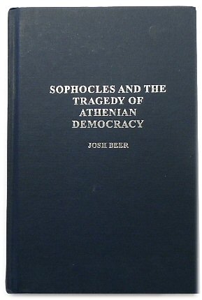 Bild des Verkufers fr Sophocles and the Tragedy of Athenian Democracy (Contributions in Drama and Theatre Studies, Number 105) zum Verkauf von PsychoBabel & Skoob Books