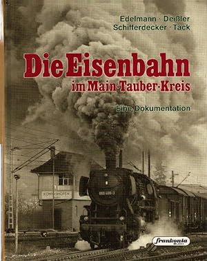 Die Eisenbahn im Main-Tauber-Kreis. Eine Dokumentation