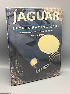 Jaguar Sports Racing Cars: C-Type, D-Type, XKSS, Lightweight E-Type