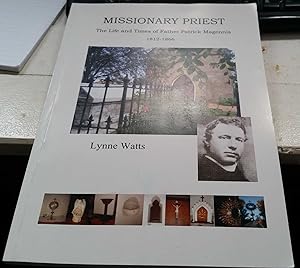 Missionary Priest : The Life and Times of Father Patrick Magennis 1812 -1866