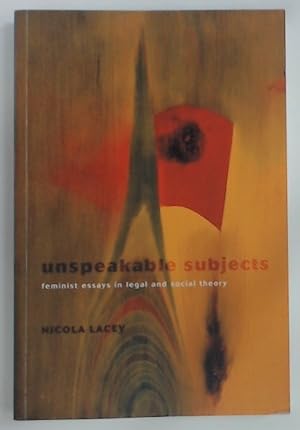 Bild des Verkufers fr Unspeakable Subjects. Feminist Essays in Legal and Social Theory. zum Verkauf von Plurabelle Books Ltd