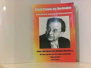 Bild des Verkufers fr Erich Fromm als Vordenker. 'Haben oder Sein' im Zeitalter der kologischen Krise. zum Verkauf von Book Broker